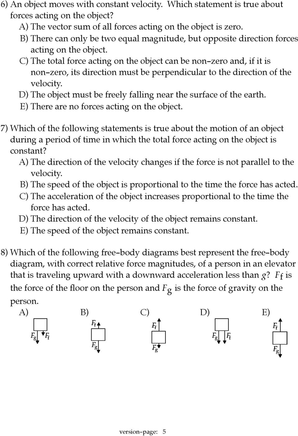 C) The total force acting on the object can be non-zero and, if it is non-zero, its direction must be perpendicular to the direction of the velocity.