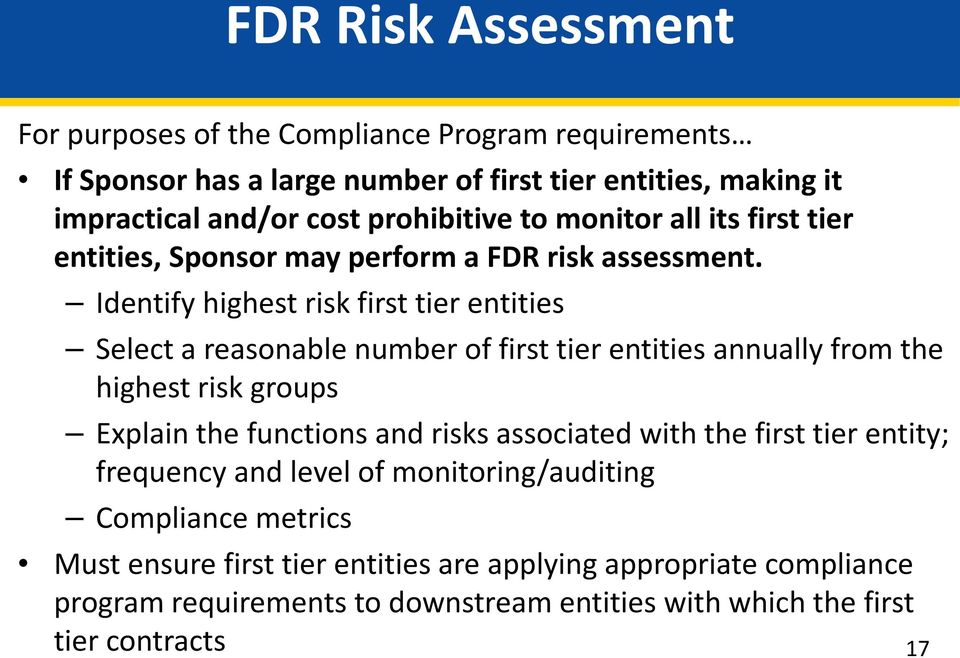 Identify highest risk first tier entities Select a reasonable number of first tier entities annually from the highest risk groups Explain the functions and risks