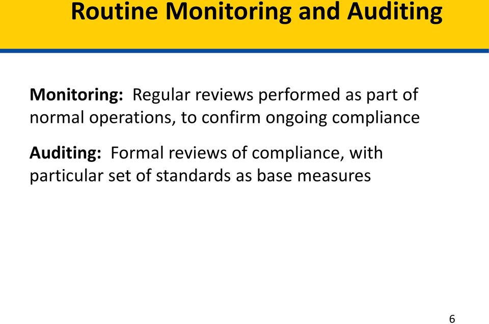 confirm ongoing compliance Auditing: Formal reviews of