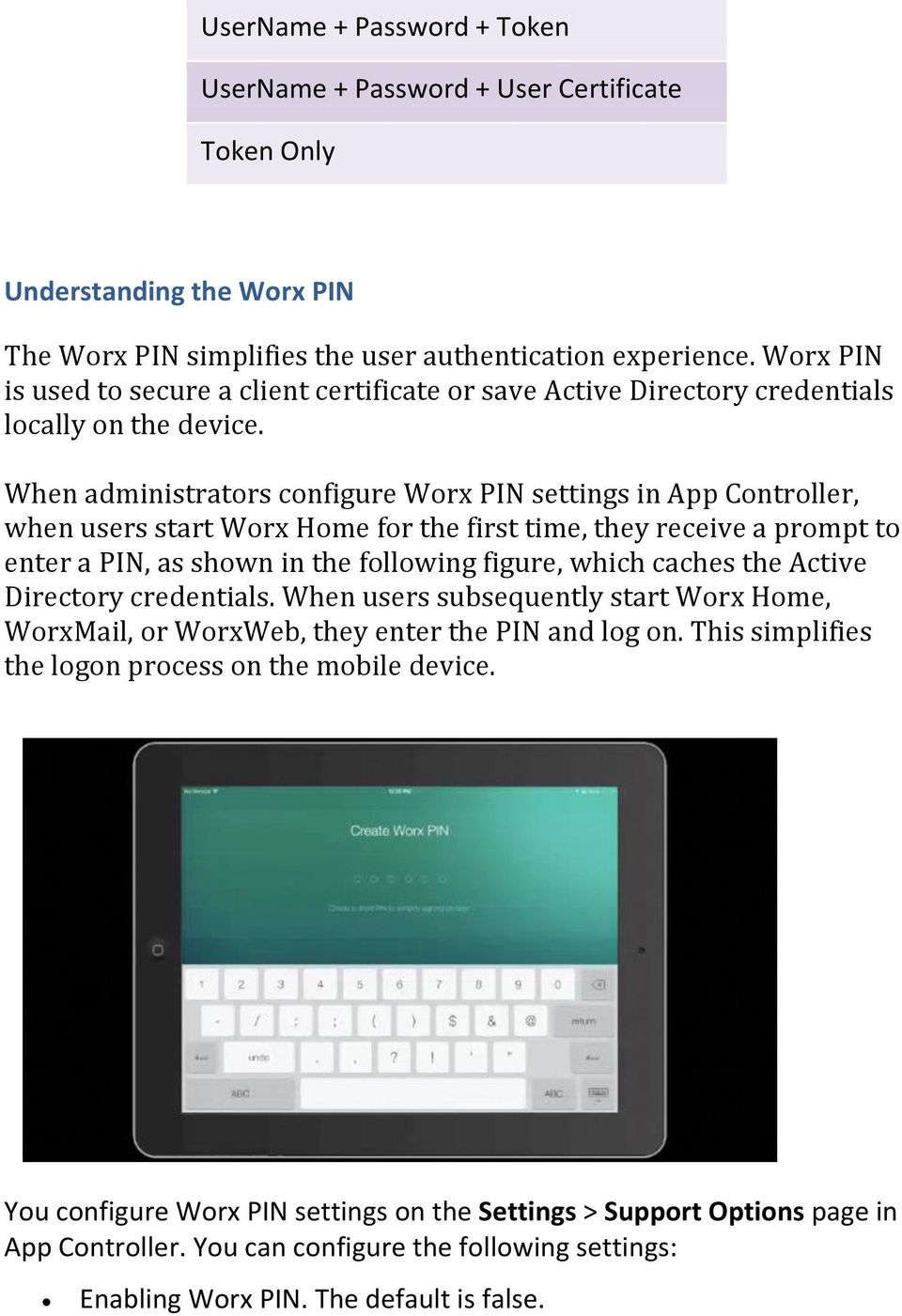 When administrators configure Worx PIN settings in App Controller, when users start Worx Home for the first time, they receive a prompt to enter a PIN, as shown in the following figure, which caches