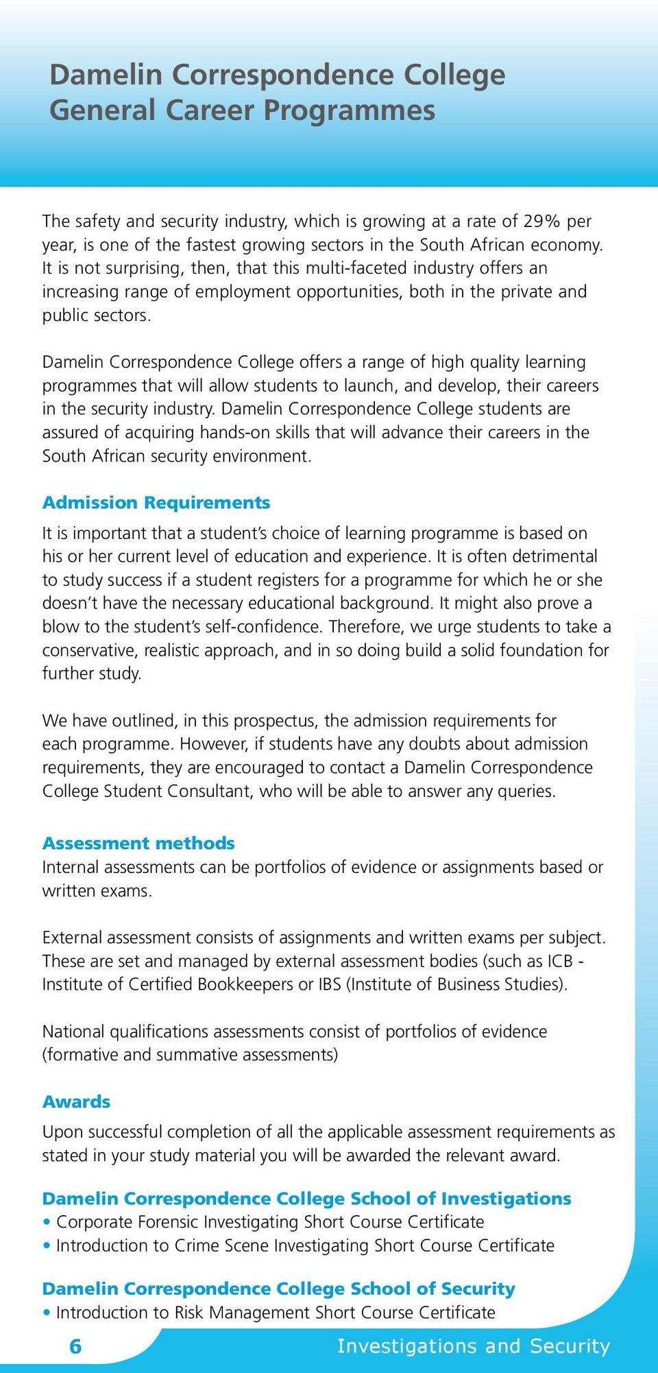 Damelin Correspondence College offers a range of high quality learning programmes that will allow students to launch, and develop, their careers in the security industry.