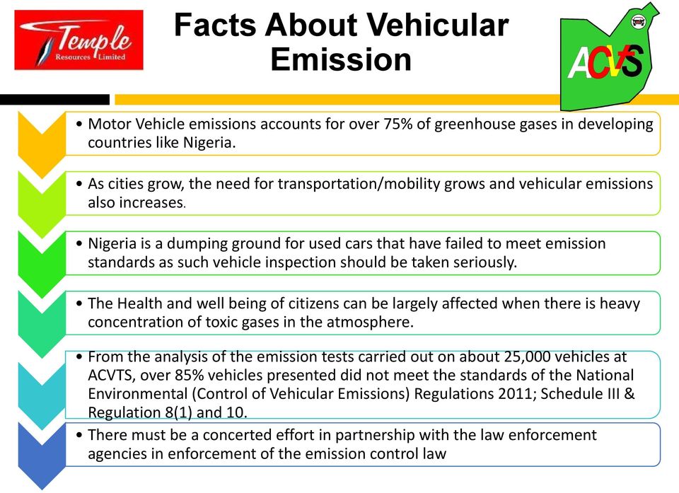 Nigeria is a dumping ground for used cars that have failed to meet emission standards as such vehicle inspection should be taken seriously.