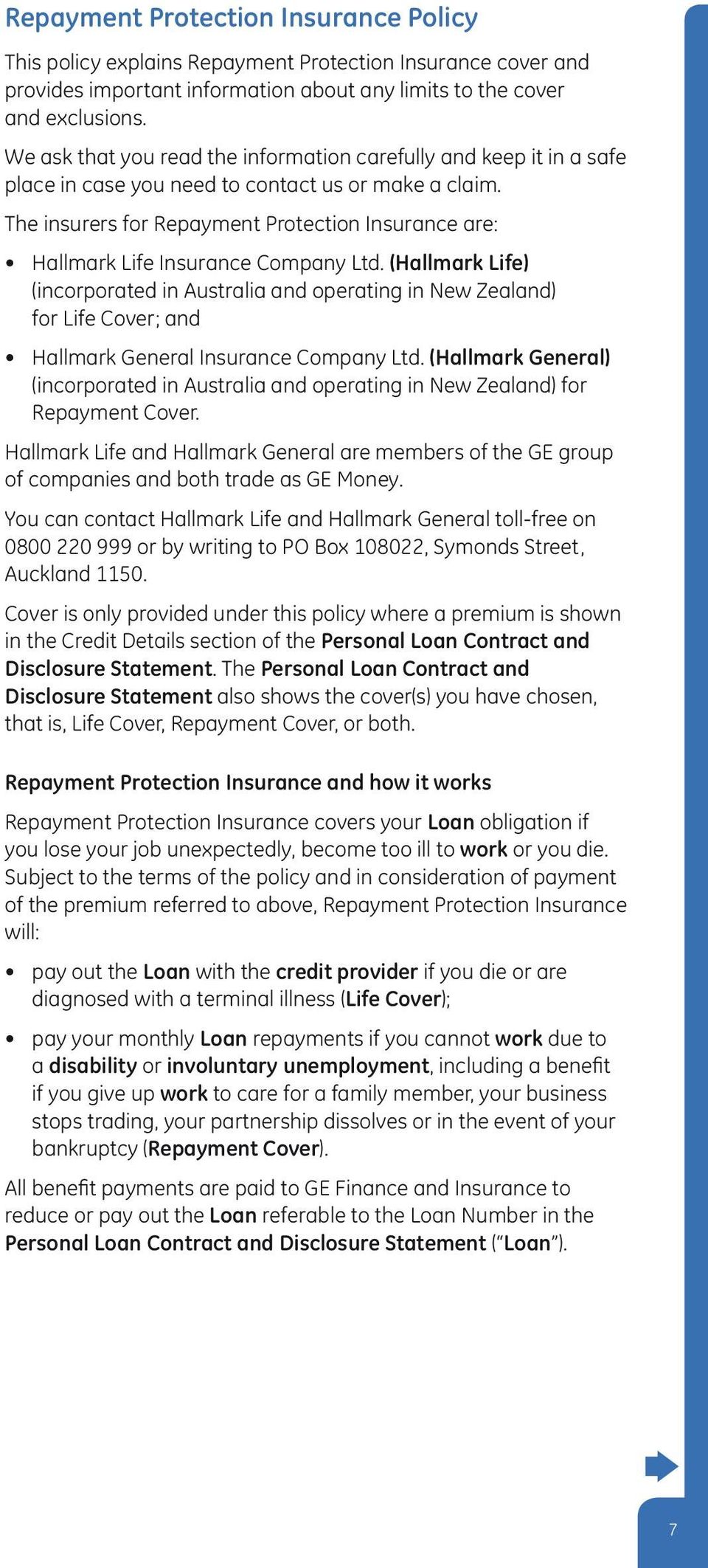 The insurers for Repayment Protection Insurance are: Hallmark Life Insurance Company Ltd.