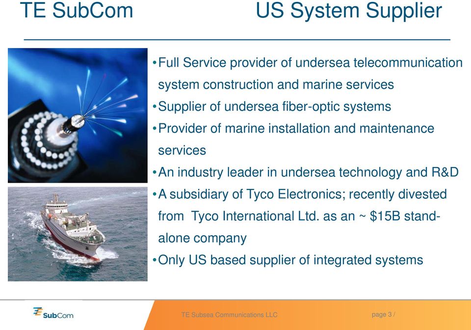 services An industry leader in undersea technology and R&D A subsidiary of Tyco Electronics; recently