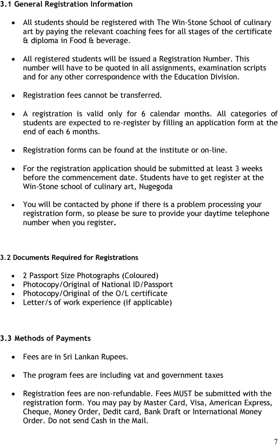 This number will have to be quoted in all assignments, examination scripts and for any other correspondence with the Education Division. Registration fees cannot be transferred.