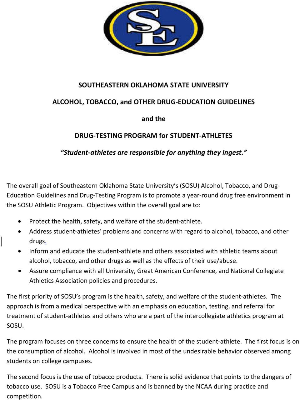 The overall goal of Southeastern Oklahoma State University s (SOSU) Alcohol, Tobacco, and Drug- Education Guidelines and Drug-Testing Program is to promote a year-round drug free environment in the