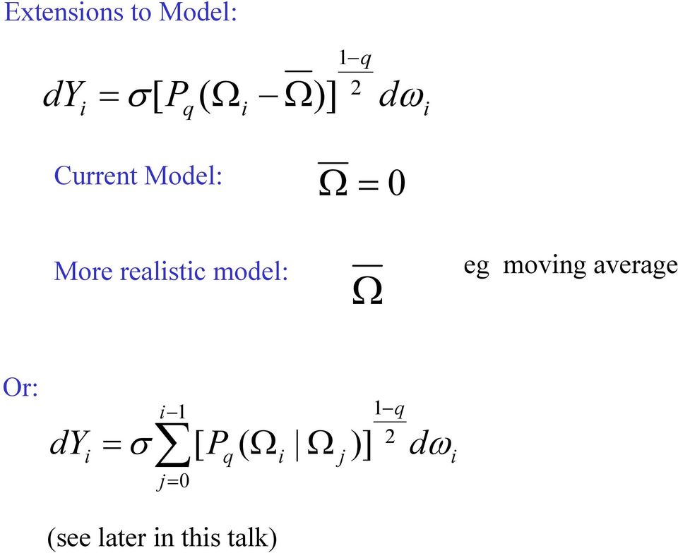 Ω eg moving average Or: dy i = i σ 1 j= 0 [ P q