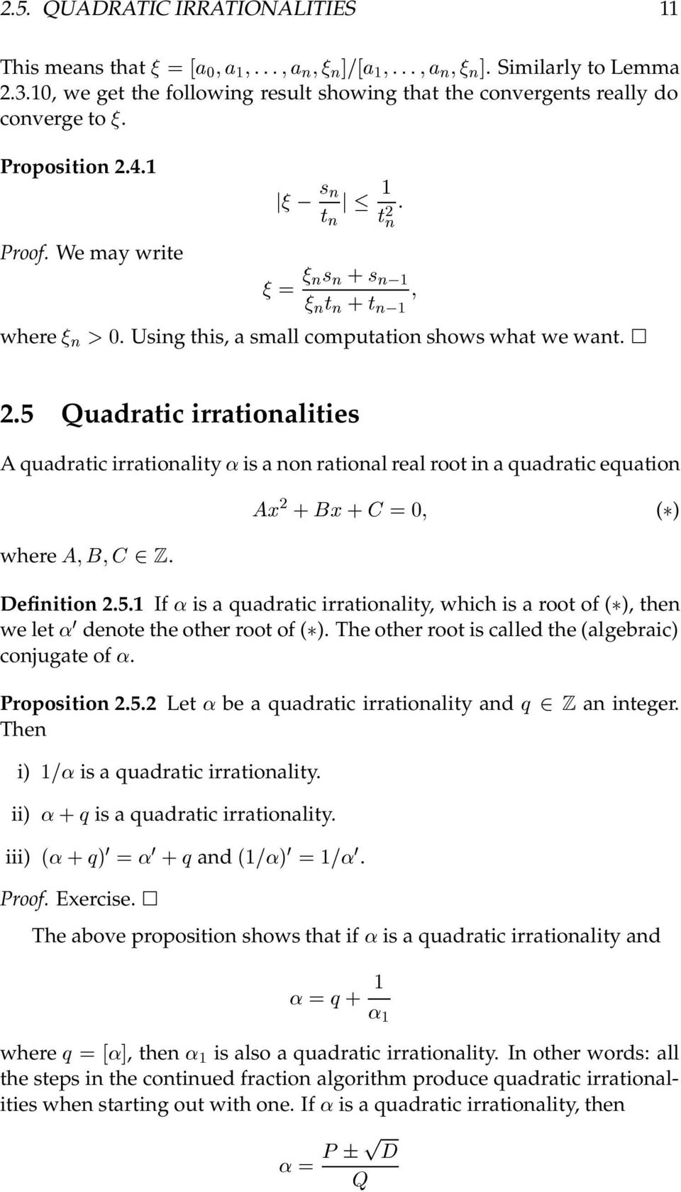 5 Quadratic irrationalities A quadratic irrationality «is a non rational real root in a quadratic equation where ¾. Ü ¾ Ü ¼ ( ) Definition 2.5.1 If «is a quadratic irrationality, which is a root of ( ), then we let «¼ denote the other root of ( ).