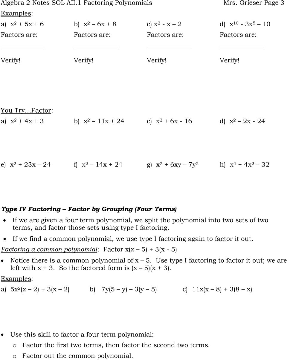 7y 2 h) x 4 + 4x 2 32 Type IV Factoring Factor by Grouping (Four Terms) If we are given a four term polynomial, we split the polynomial into two sets of two terms, and factor those sets using type I