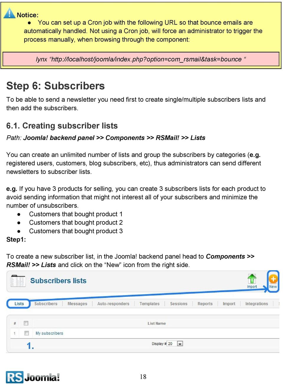 option=com_rsmail&task=bounce Step 6: Subscribers To be able to send a newsletter you need first to create single/multiple subscribers lists and then add the subscribers. 6.1.