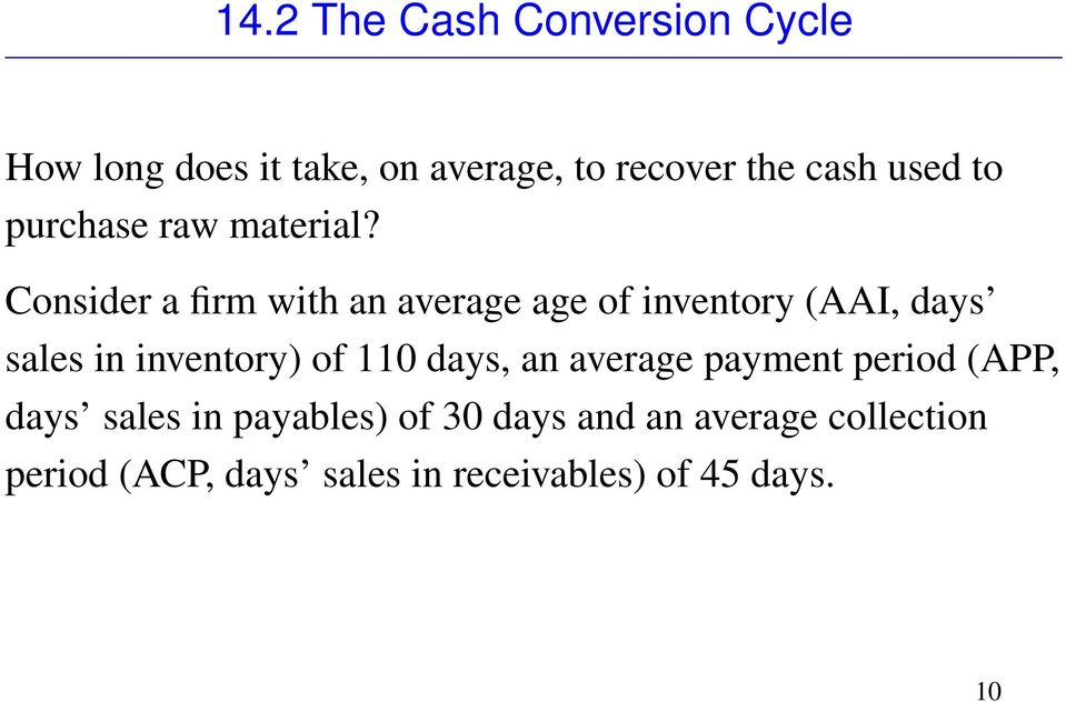 Consider a firm with an average age of inventory (AAI, days sales in inventory) of 110
