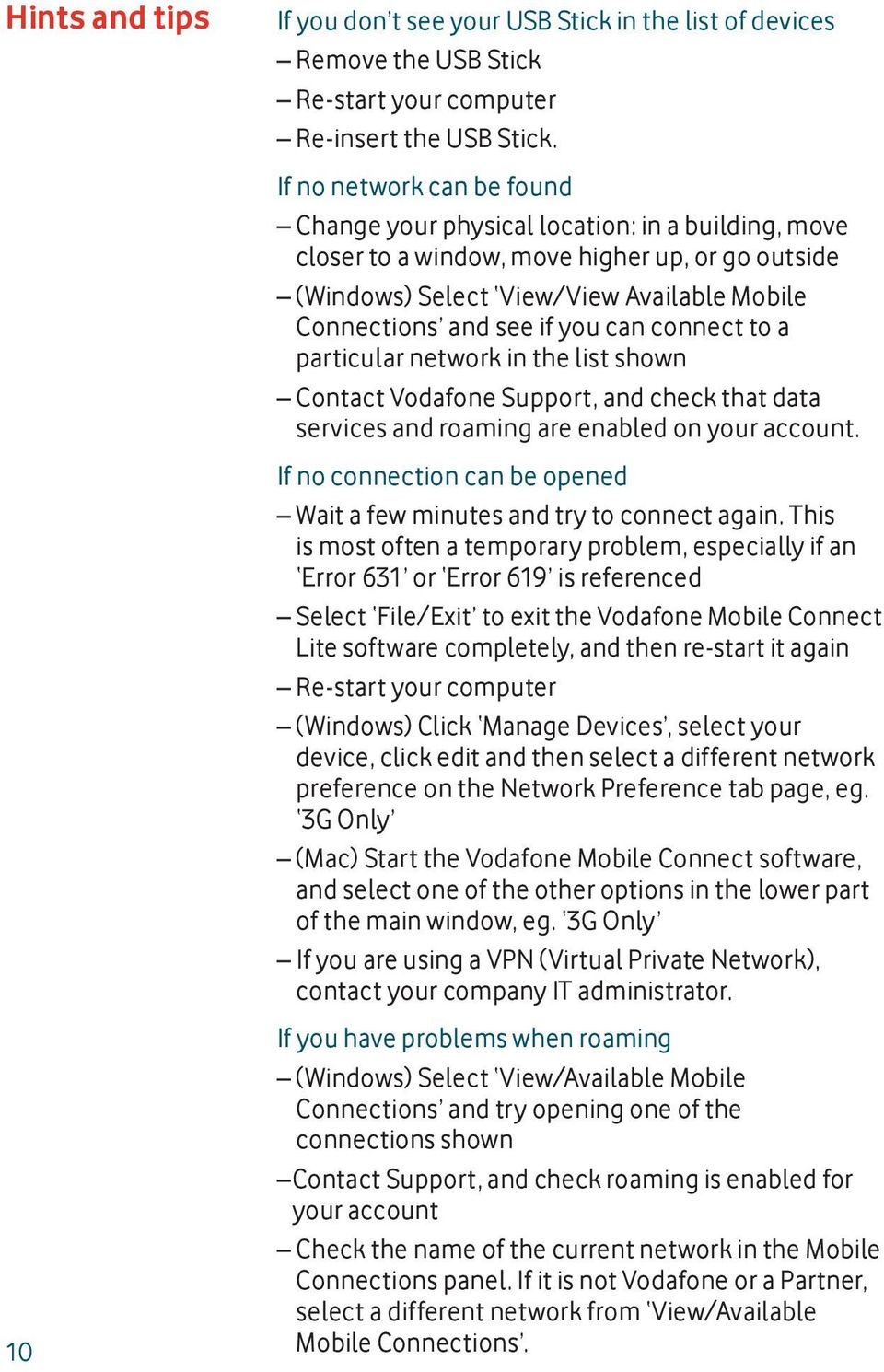 can connect to a particular network in the list shown Contact Vodafone Support, and check that data services and roaming are enabled on your account.