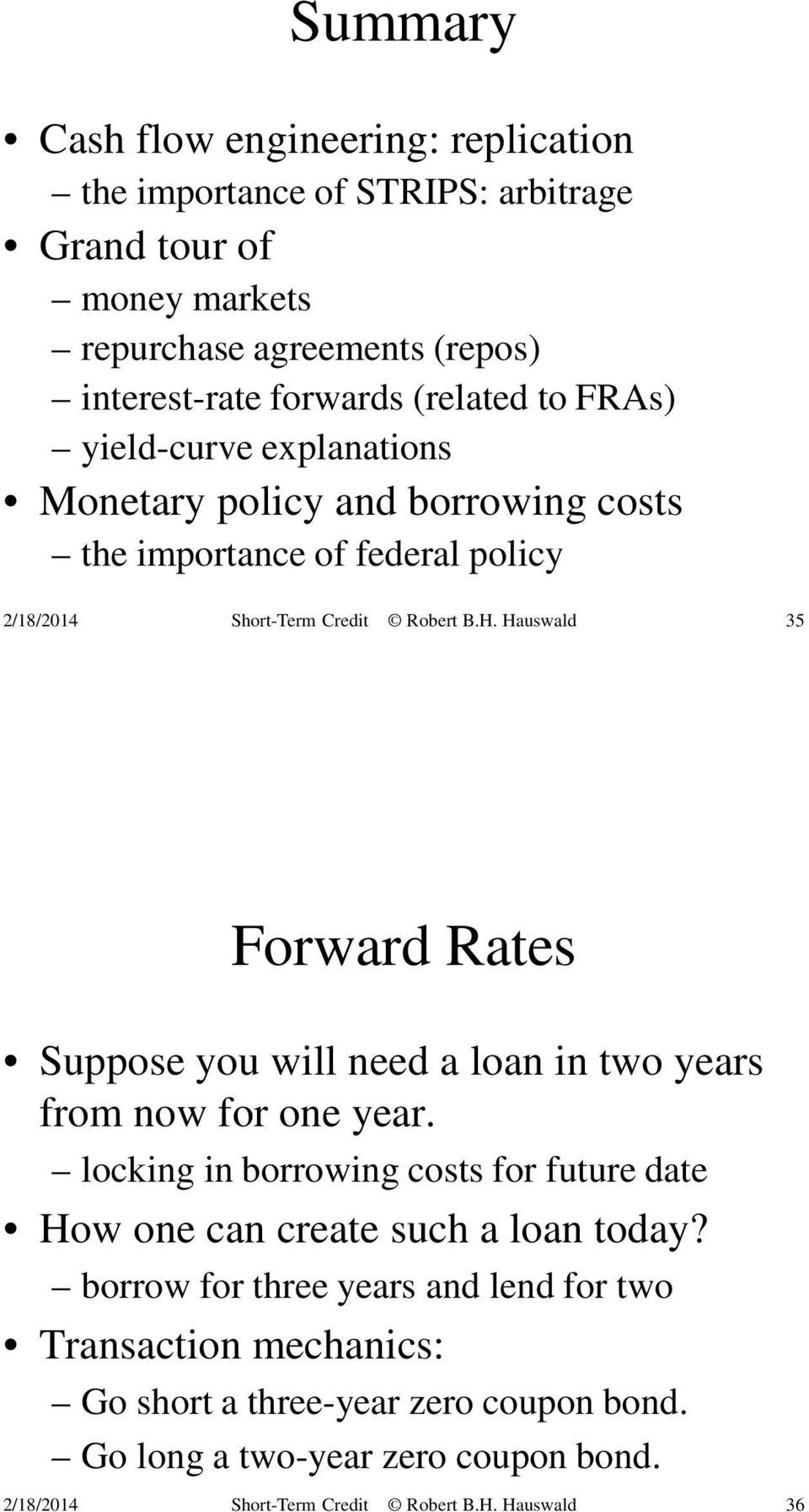 Hauswald 35 Forward Rates Suppose you will need a loan in two years from now for one year.