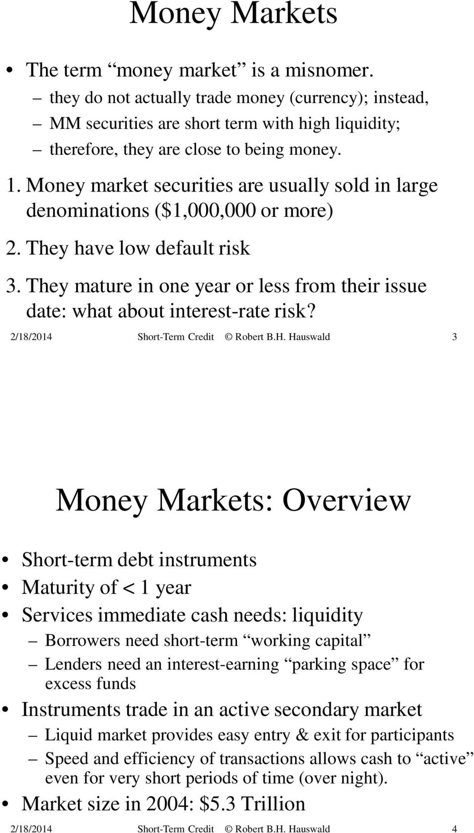 They mature in one year or less from their issue date: what about interest-rate risk? 2/18/2014 Short-Term Credit Robert B.H.