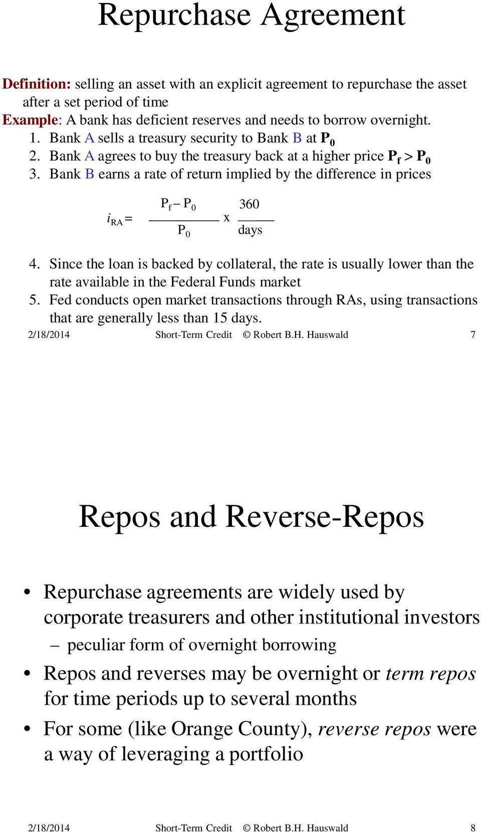 Bank B earns a rate of return implied by the difference in prices i RA = P f P 0 360 x P 0 days 4.