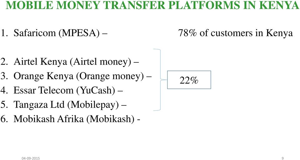 Airtel Kenya (Airtel money) 3. Orange Kenya (Orange money) 4.