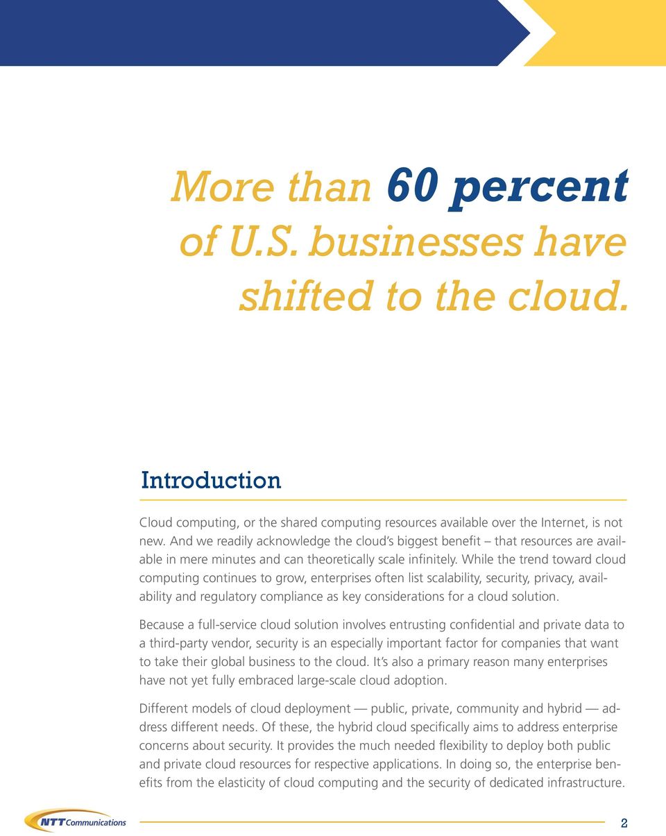 While the trend toward cloud computing continues to grow, enterprises often list scalability, security, privacy, availability and regulatory compliance as key considerations for a cloud solution.