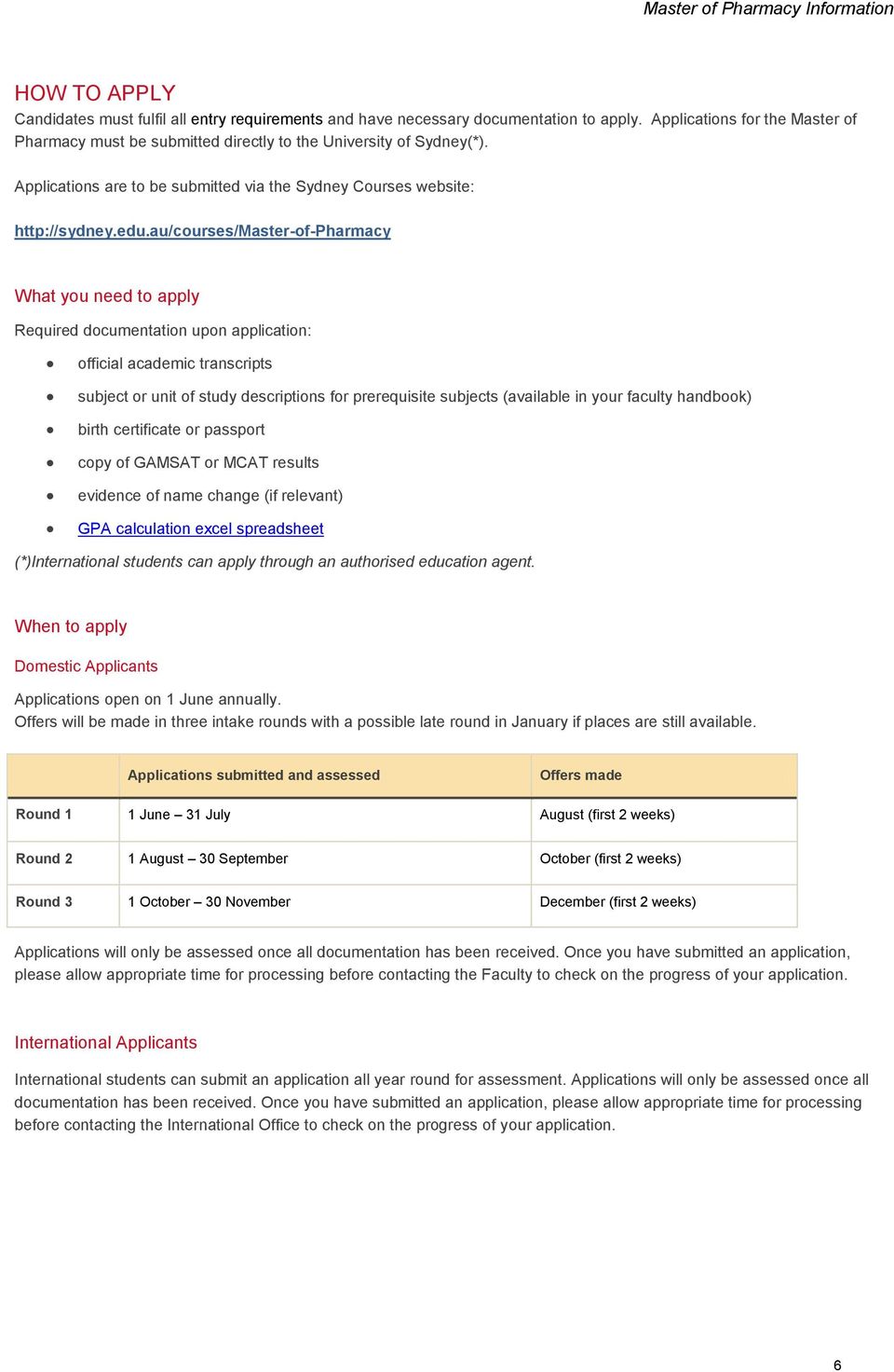 au/courses/master-of-pharmacy What you need to apply Required documentation upon application: official academic transcripts subject or unit of study descriptions for prerequisite subjects (available