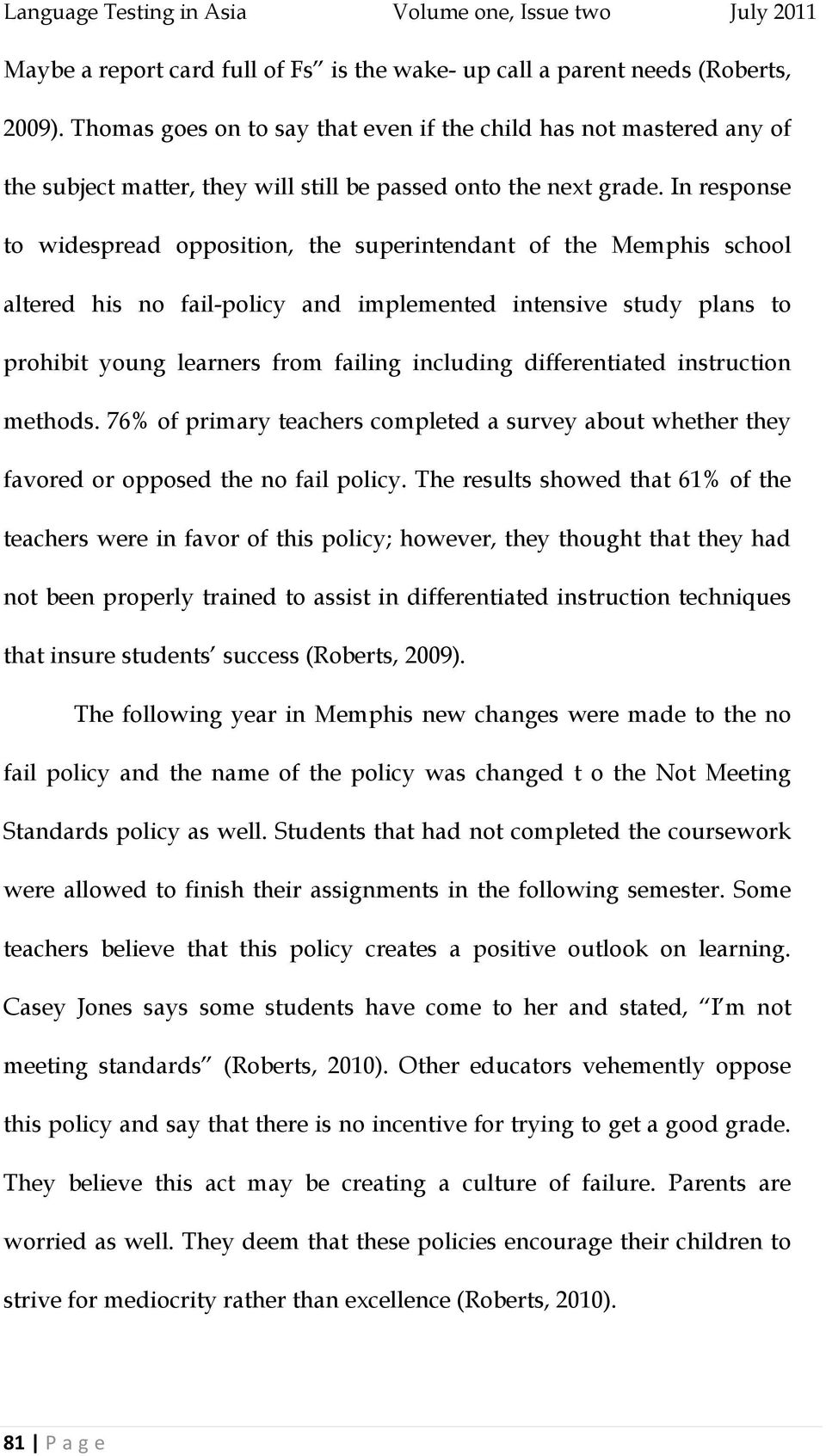 In response to widespread opposition, the superintendant of the Memphis school altered his no fail-policy and implemented intensive study plans to prohibit young learners from failing including