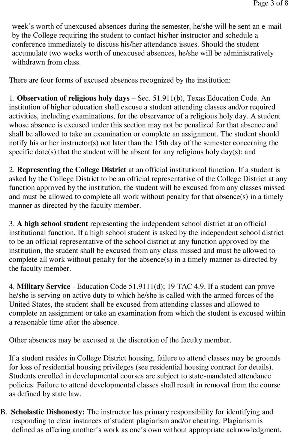 There are four forms of excused absences recognized by the institution: 1. Observation of religious holy days Sec. 51.911(b), Texas Education Code.