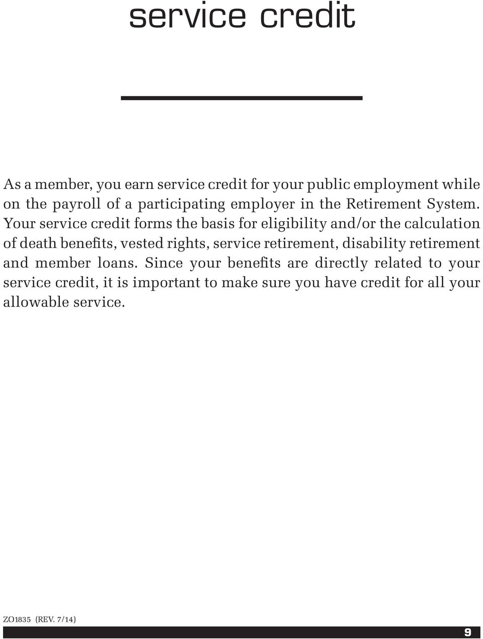 Your service credit forms the basis for eligibility and/or the calculation of death benefits, vested rights, service
