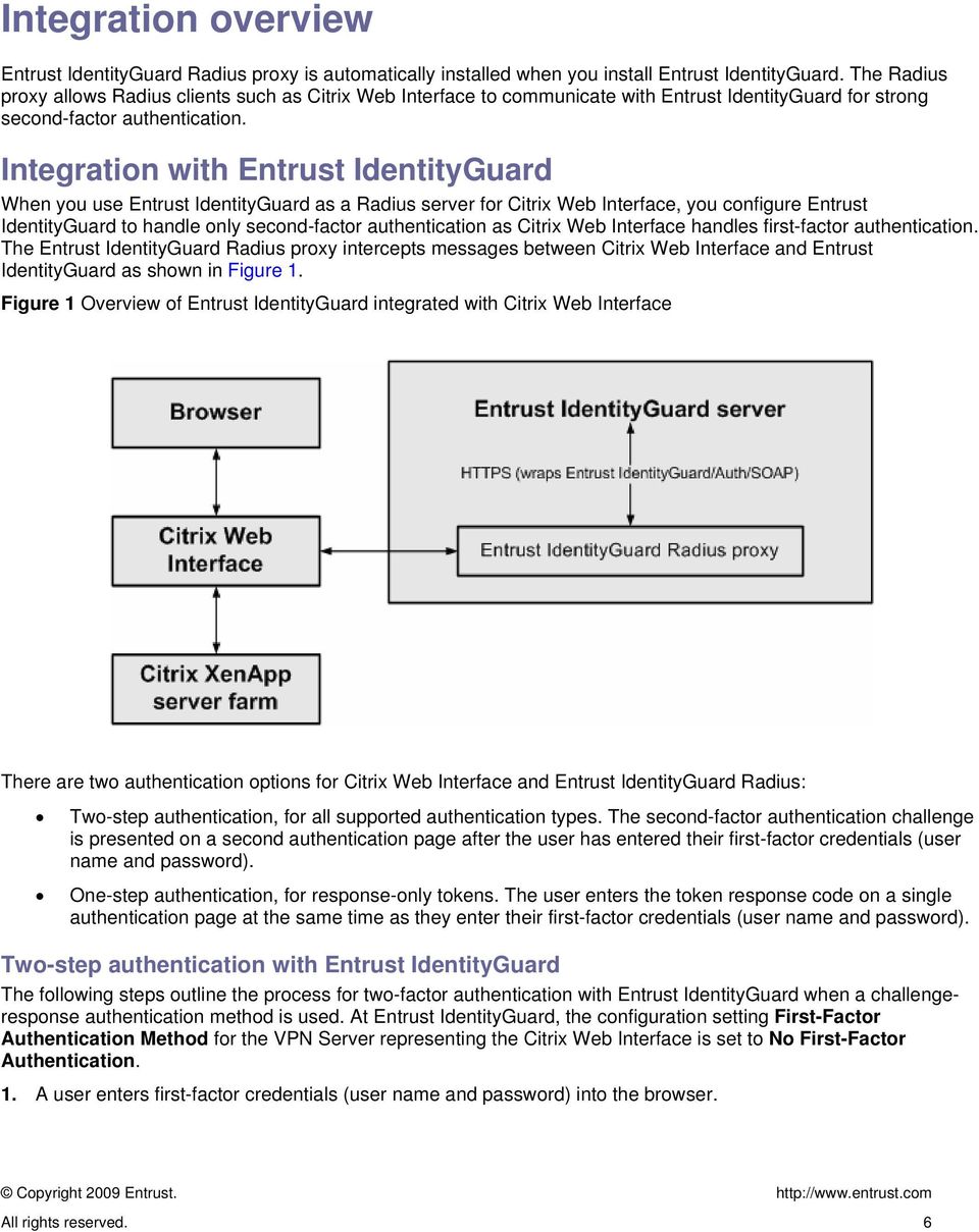 Integration with Entrust IdentityGuard When you use Entrust IdentityGuard as a Radius server for Citrix Web Interface, you configure Entrust IdentityGuard to handle only second-factor authentication