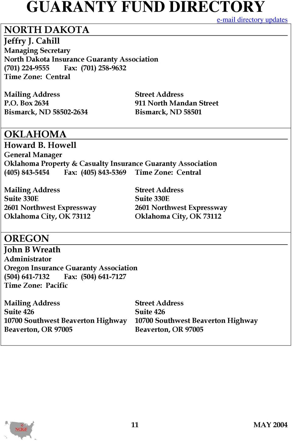 Expressway Oklahoma City, OK 73112 Oklahoma City, OK 73112 OREGON John B Wreath Administrator Oregon Insurance Guaranty Association (504) 641-7132 Fax: (504) 641-7127 Time Zone: