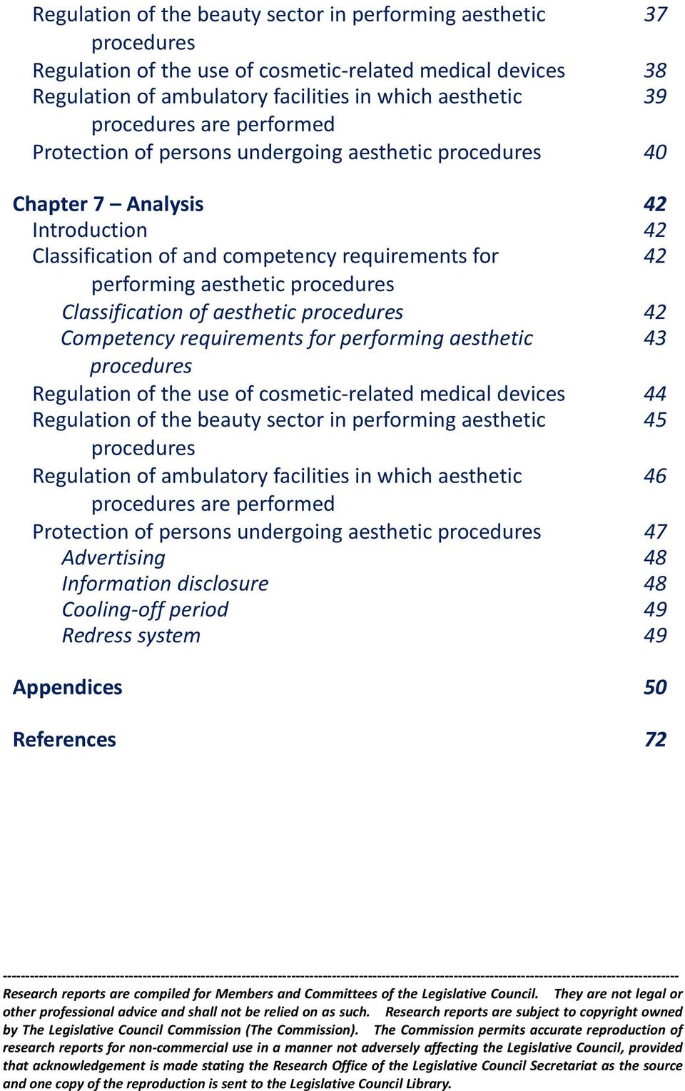 Classification of aesthetic procedures 42 Competency requirements for performing aesthetic 43 procedures Regulation of the use of cosmetic related medical devices 44 Regulation of the beauty sector