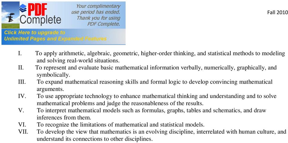 To expand mathematical reasoning skills and formal logic to develop convincing mathematical arguments. IV.