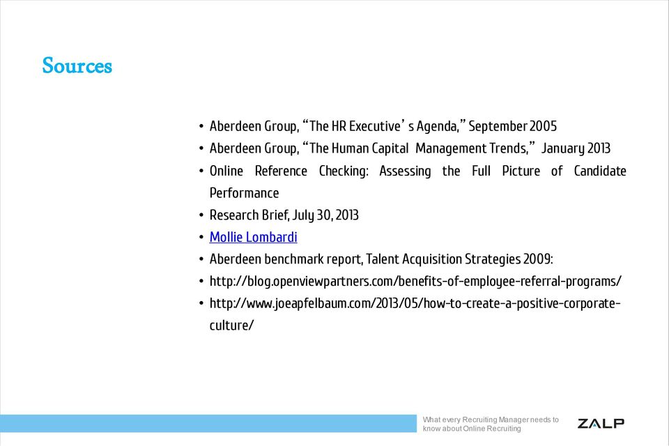 July 30, 2013 Mollie Lombardi Aberdeen benchmark report, Talent Acquisition Strategies 2009: http://blog.