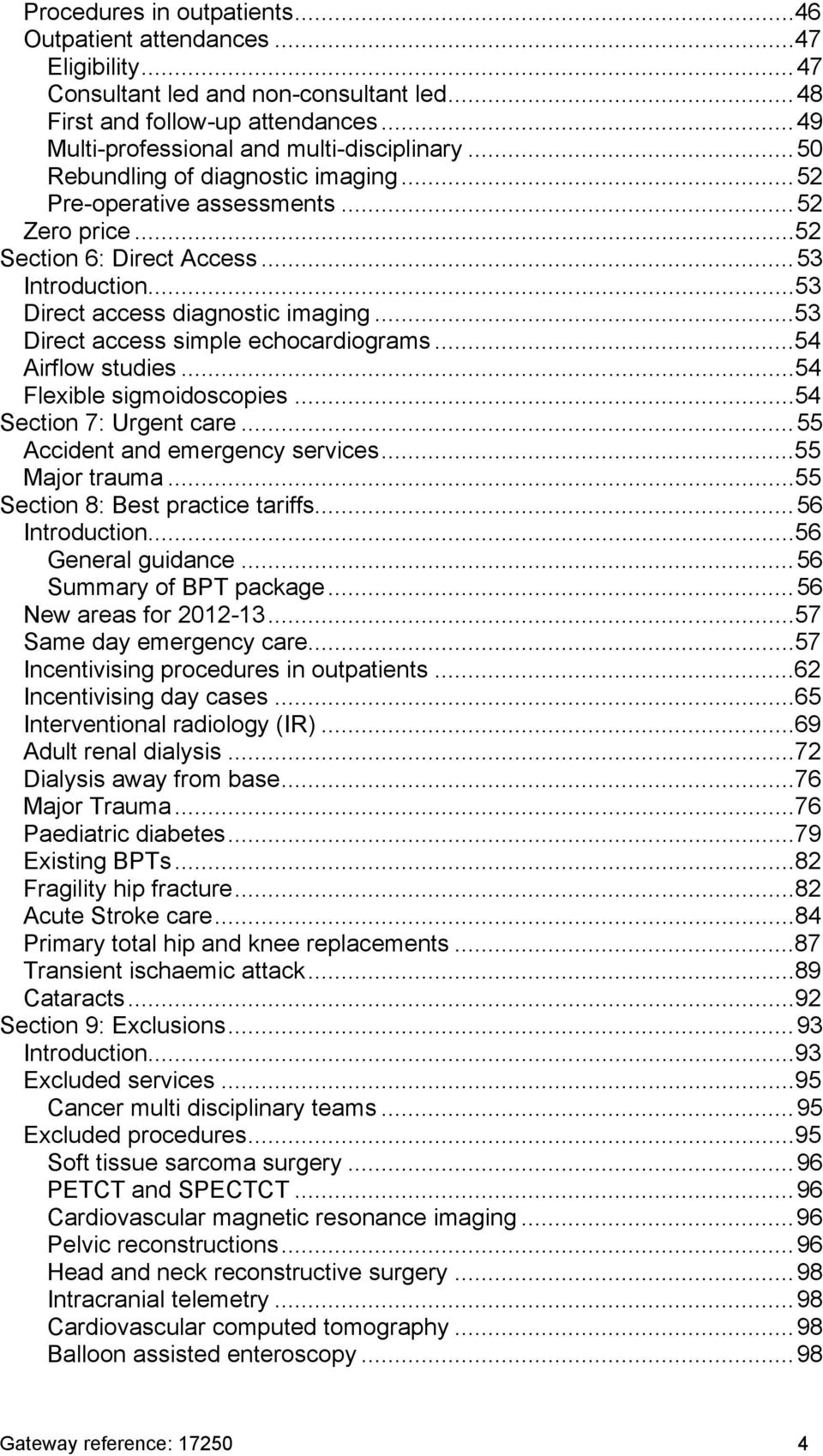 ..53 Direct access simple echocardiograms...54 Airflow studies...54 Flexible sigmoidoscopies...54 Section 7: Urgent care...55 Accident and emergency services...55 Major trauma.