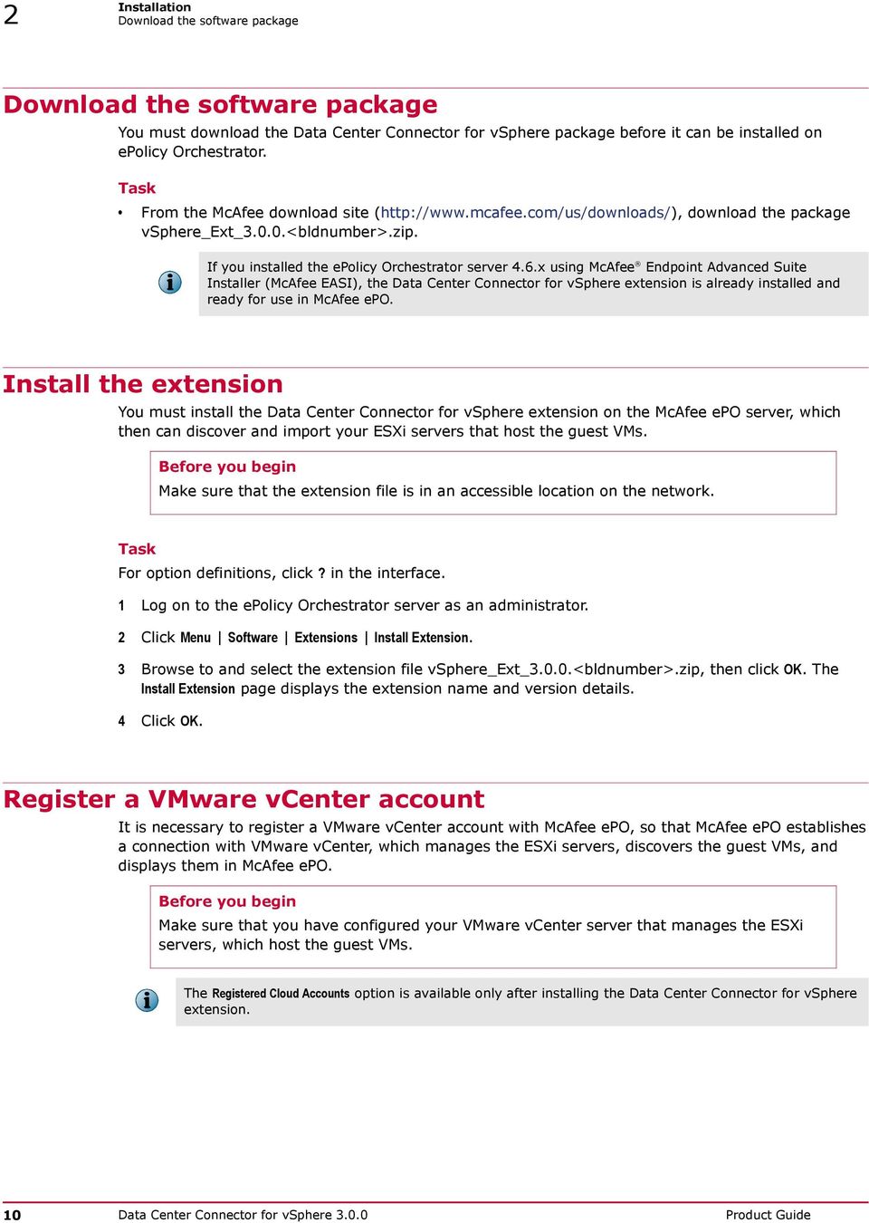 x using McAfee Endpoint Advanced Suite Installer (McAfee EASI), the Data Center Connector for vsphere extension is already installed and ready for use in McAfee epo.