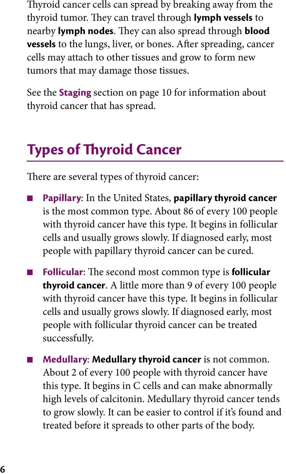 See the Staging section on page 10 for information about thyroid cancer that has spread.