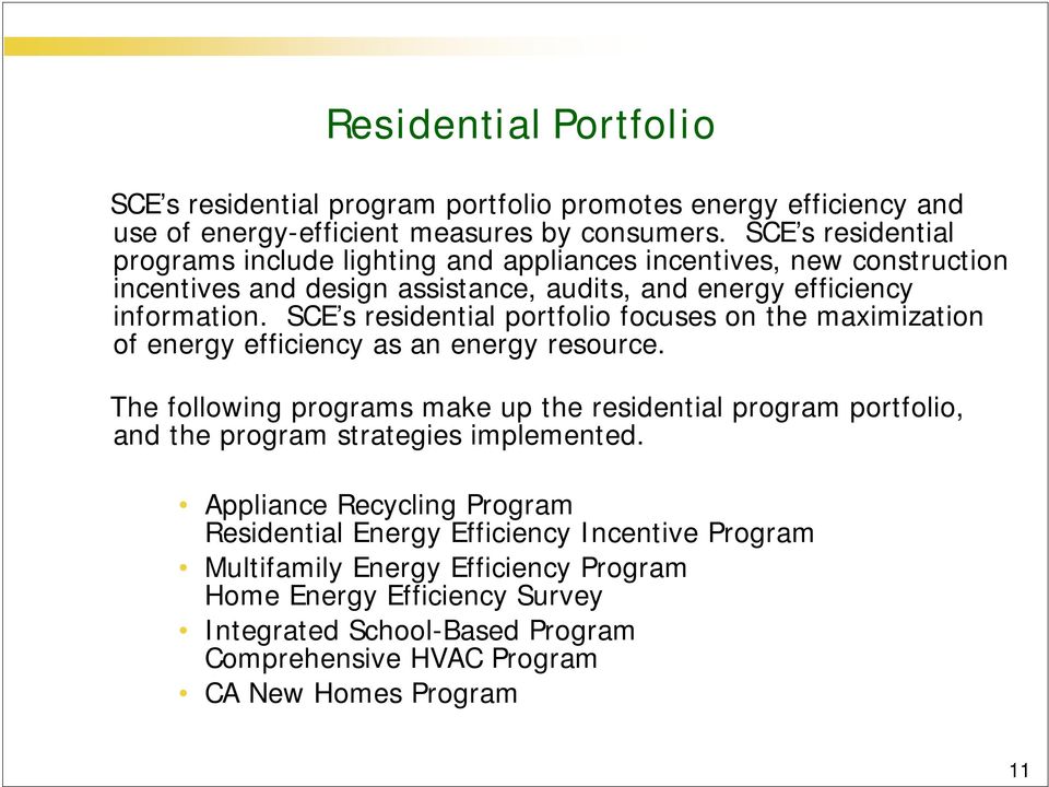 SCE s residential portfolio focuses on the maximization of energy efficiency as an energy resource.