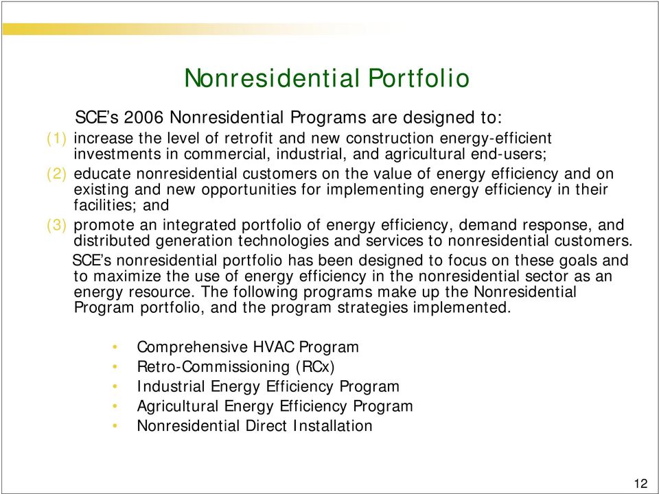 promote an integrated portfolio of energy efficiency, demand response, and distributed generation technologies and services to nonresidential customers.