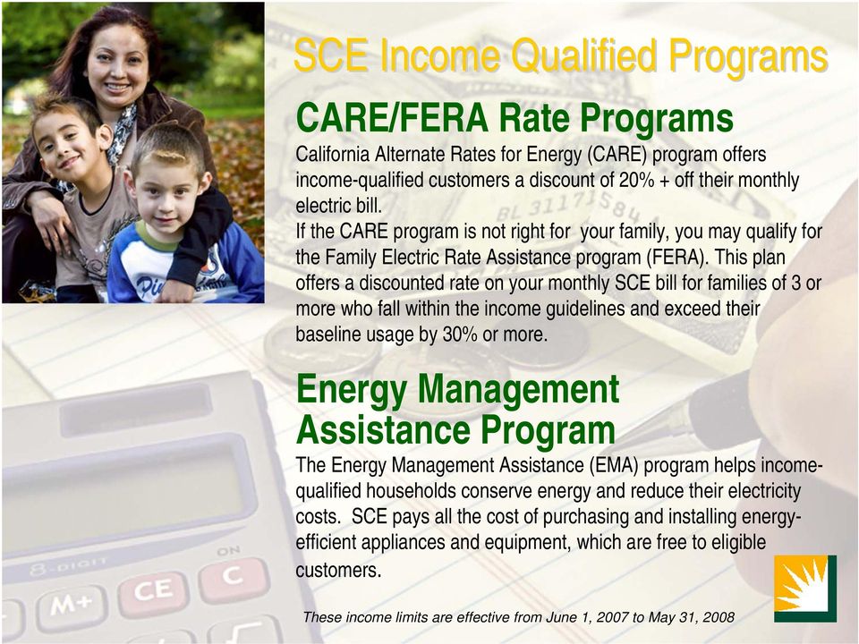 This plan offers a discounted rate on your monthly SCE bill for families of 3 or more who fall within the income guidelines and exceed their baseline usage by 30% or more.