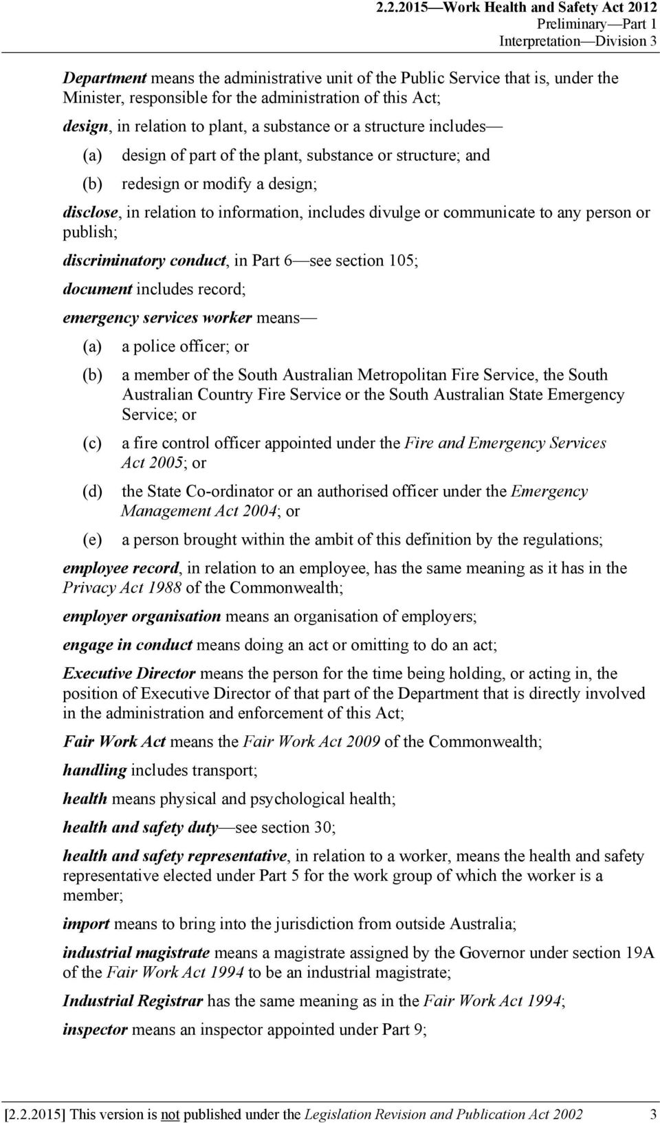 relation to information, includes divulge or communicate to any person or publish; discriminatory conduct, in Part 6 see section 105; document includes record; emergency services worker means a
