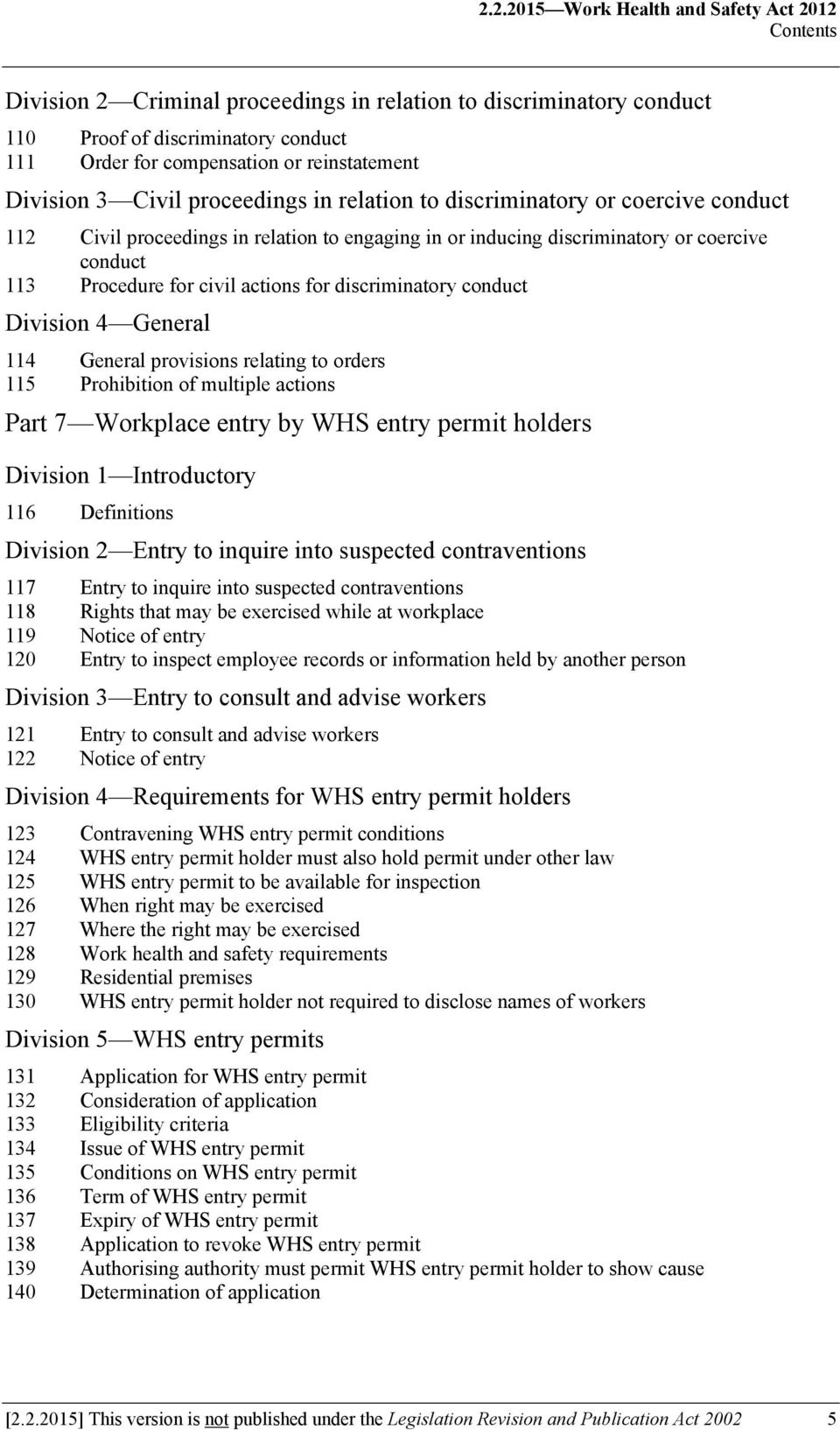 actions for discriminatory conduct Division 4 General 114 General provisions relating to orders 115 Prohibition of multiple actions Part 7 Workplace entry by WHS entry permit holders Division 1
