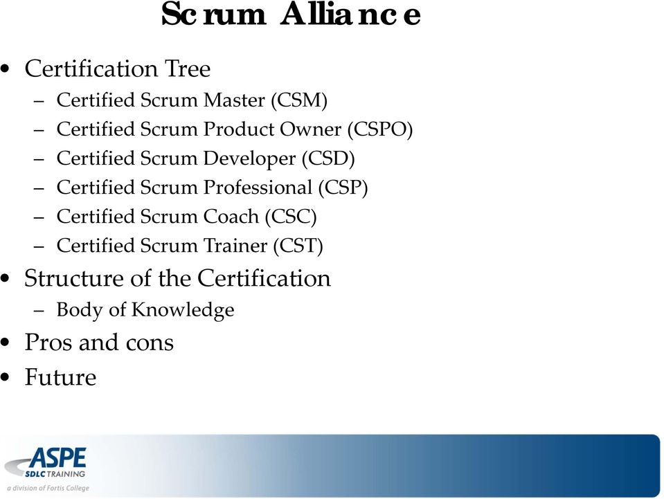 (CSP) Certified Scrum Coach (CSC) Certified Scrum Trainer (CST) Structure