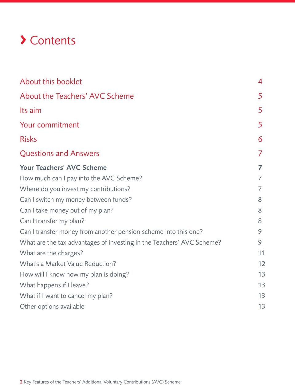 8 Can I transfer money from another pension scheme into this one? 9 What are the tax advantages of investing in the Teachers AVC Scheme? 9 What are the charges?