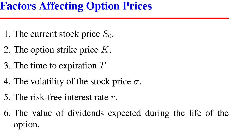 The volatility of the stock price σ. 5.