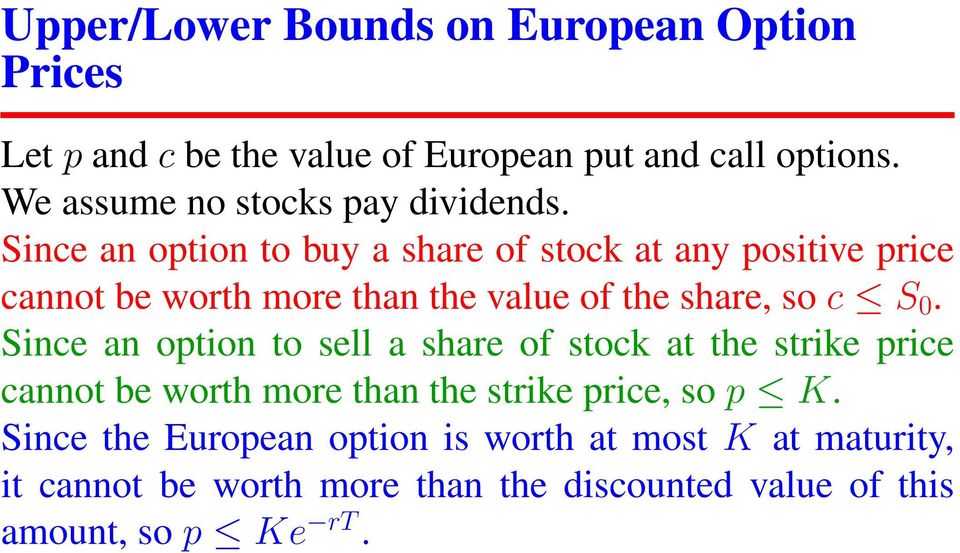 Since an option to buy a share of stock at any positive price cannot be worth more than the value of the share, so c S 0.