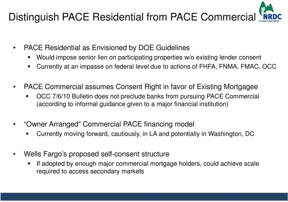 pursuing PACE Commercial (according to informal guidance given to a major financial institution) Owner Arranged Commercial PACE financing model Currently moving forward, cautiously, in LA