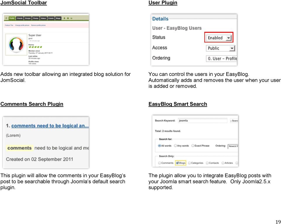Comments Search Plugin EasyBlog Smart Search This plugin will allow the comments in your EasyBlog s post to be searchable