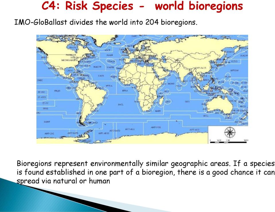 Bioregions represent environmentally similar geographic areas.