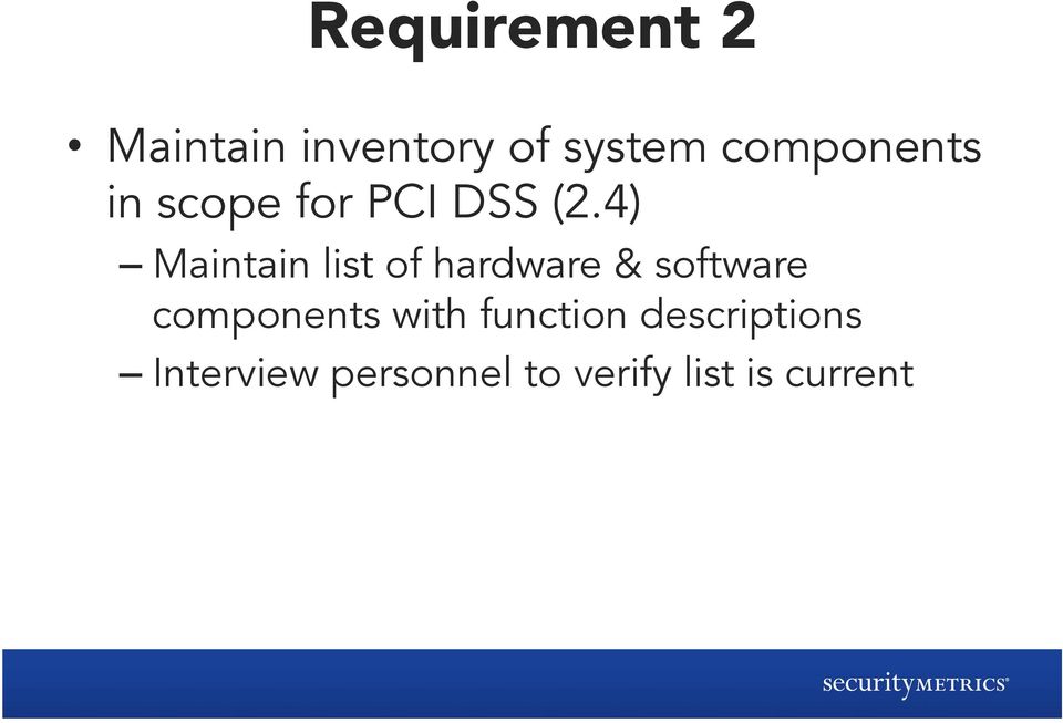 4) Maintain list of hardware & software components