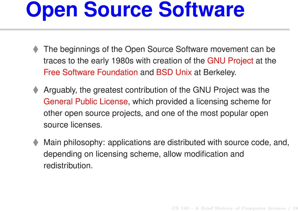 Arguably, the greatest contribution of the GNU Project was the General Public License, which provided a licensing scheme for other open source
