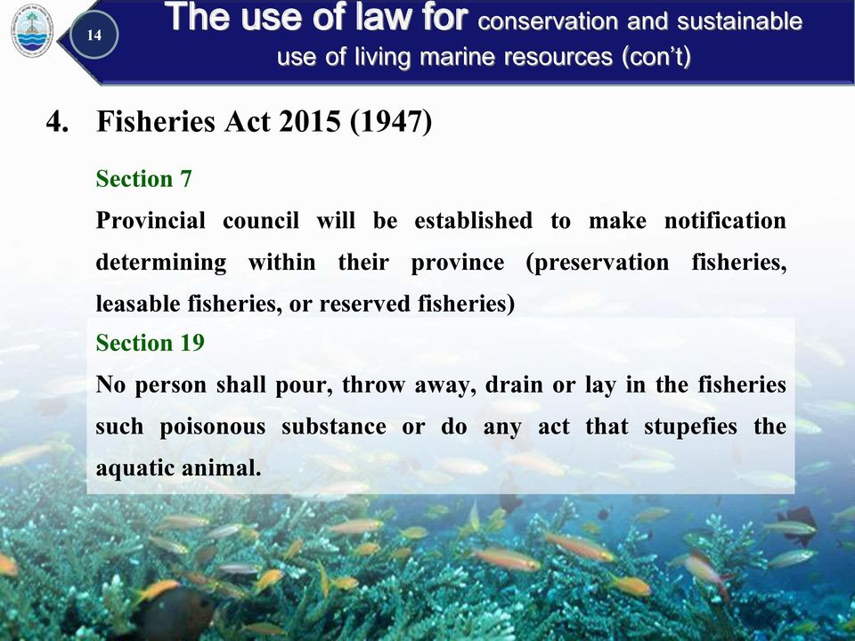 fisheries, or reserved fisheries) Section 19 No person shall pour, throw away, drain or