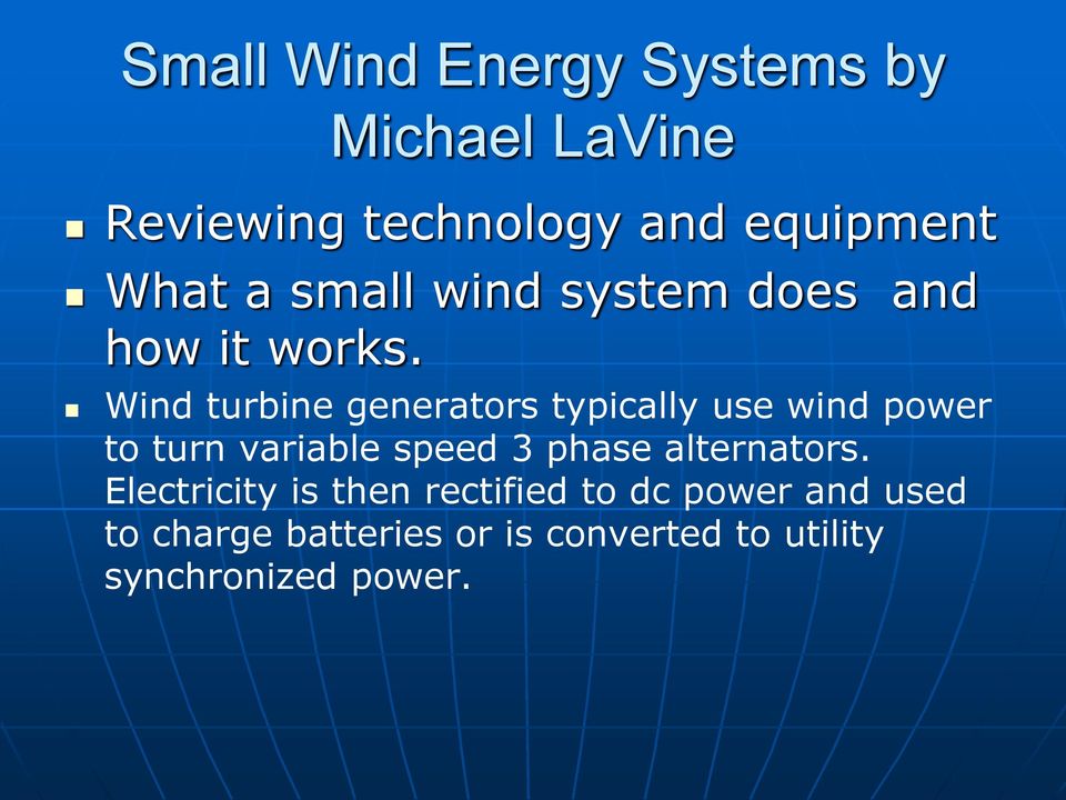 Wind turbine generators typically use wind power to turn variable speed 3 phase