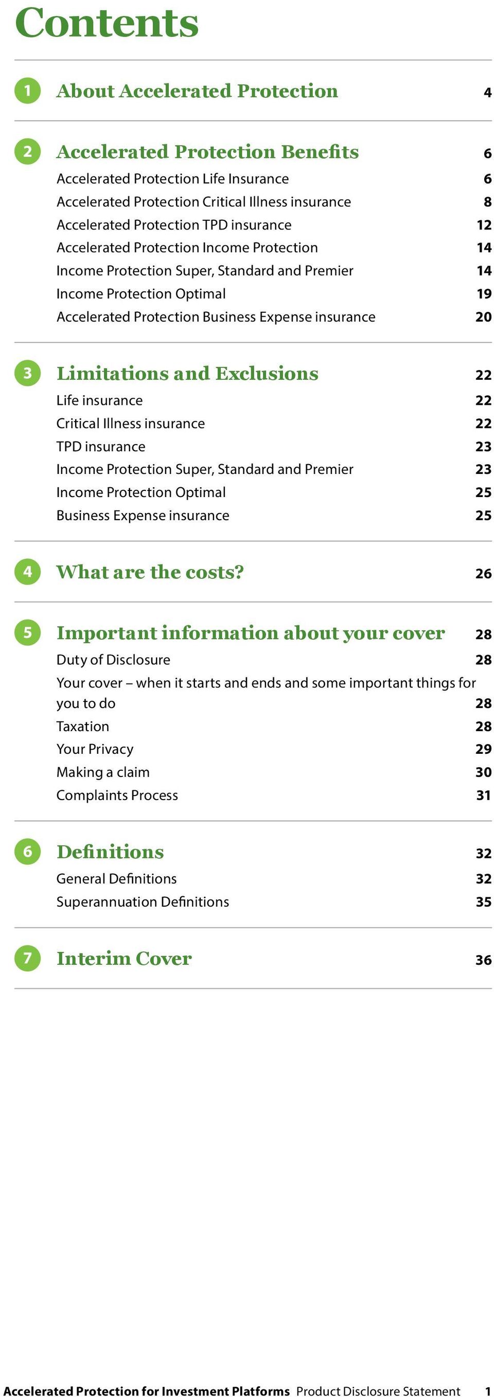 Exclusions 22 Life insurance 22 Critical Illness insurance 22 TPD insurance 23 Income Protection Super, Standard and Premier 23 Income Protection Optimal 25 Business Expense insurance 25 4 What are
